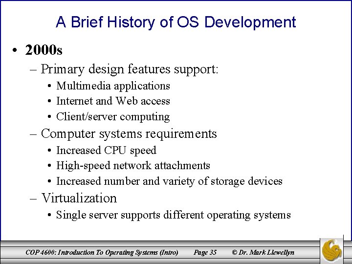 A Brief History of OS Development • 2000 s – Primary design features support:
