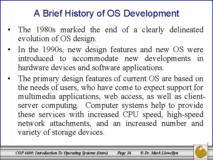 A Brief History of OS Development • The 1980 s marked the end of