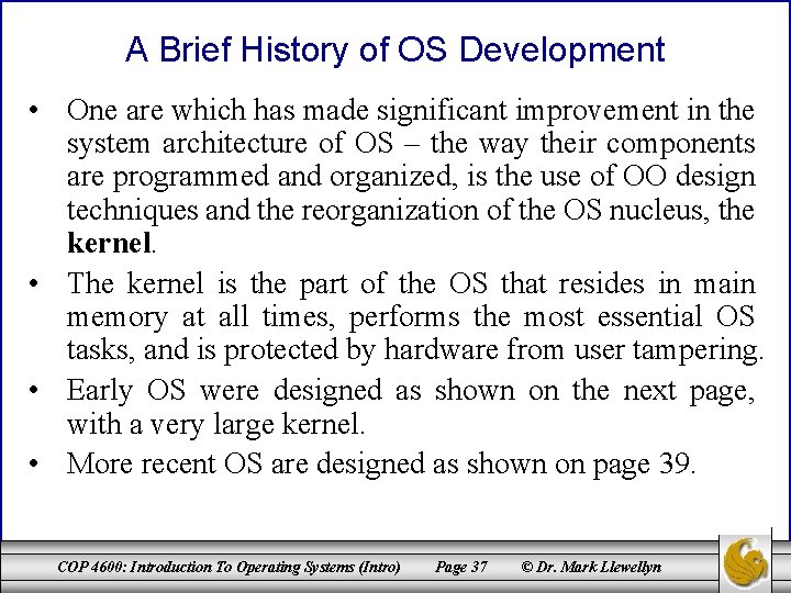 A Brief History of OS Development • One are which has made significant improvement