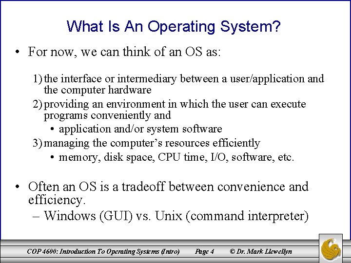 What Is An Operating System? • For now, we can think of an OS