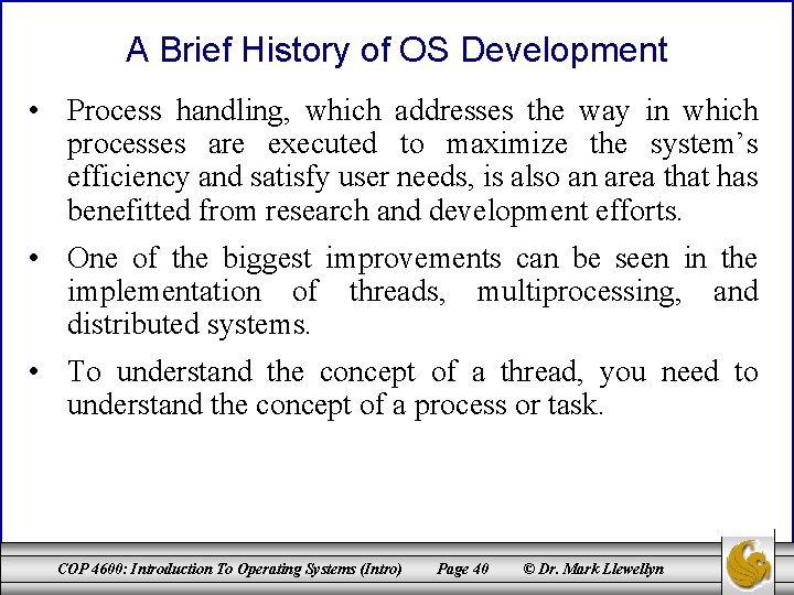 A Brief History of OS Development • Process handling, which addresses the way in