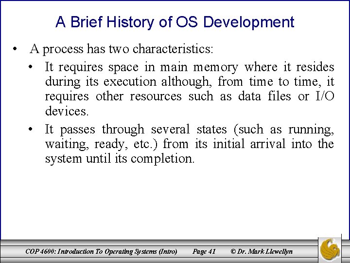 A Brief History of OS Development • A process has two characteristics: • It