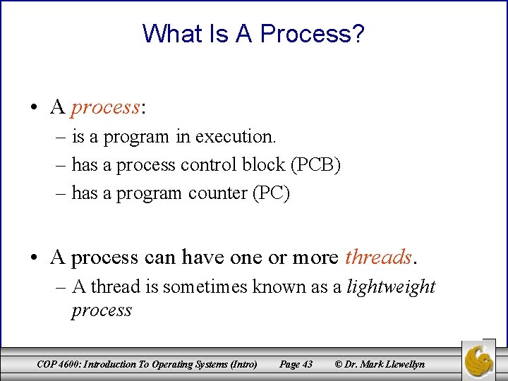 What Is A Process? • A process: – is a program in execution. –