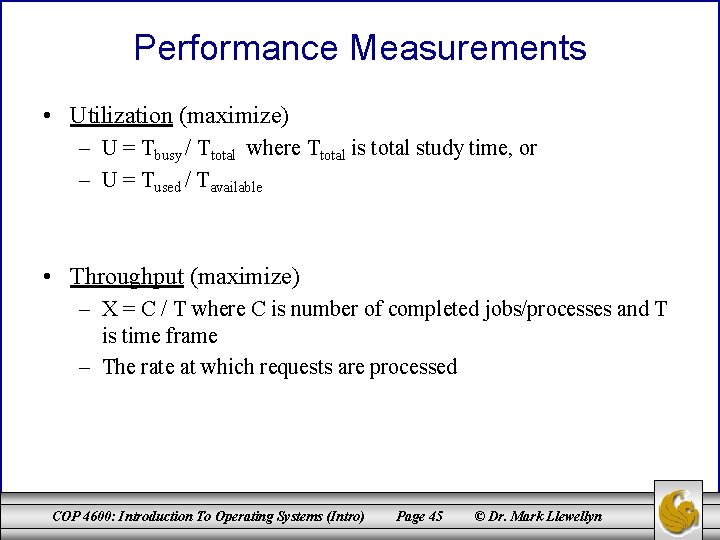 Performance Measurements • Utilization (maximize) – U = Tbusy / Ttotal where Ttotal is
