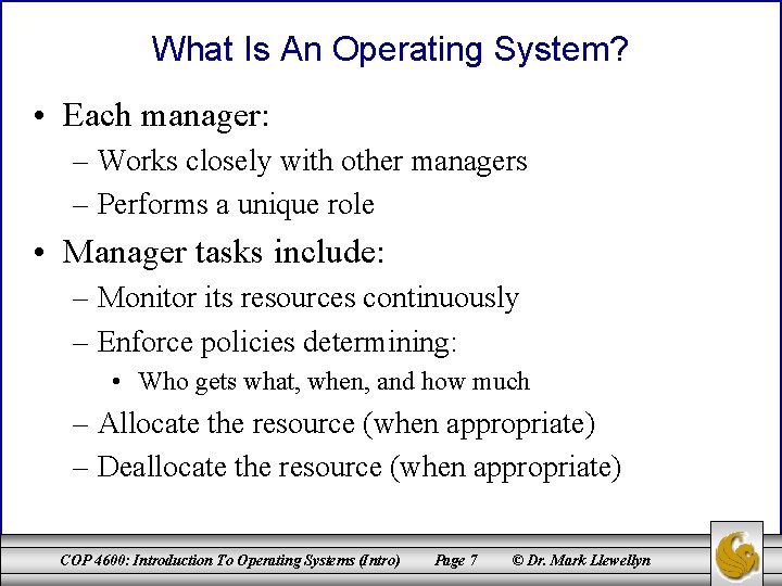 What Is An Operating System? • Each manager: – Works closely with other managers