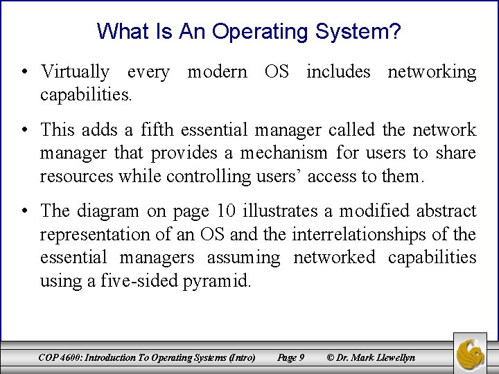 What Is An Operating System? • Virtually every modern OS includes networking capabilities. •