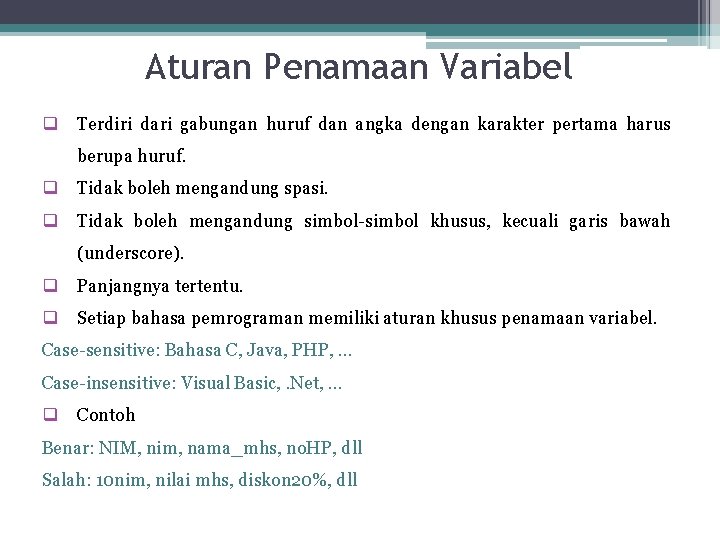 Aturan Penamaan Variabel q Terdiri dari gabungan huruf dan angka dengan karakter pertama harus