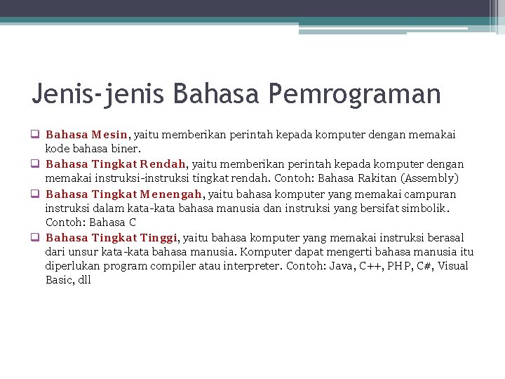 Jenis-jenis Bahasa Pemrograman q Bahasa Mesin, yaitu memberikan perintah kepada komputer dengan memakai kode