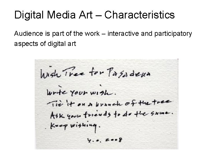 Digital Media Art – Characteristics Audience is part of the work – interactive and