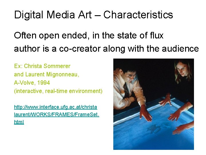 Digital Media Art – Characteristics Often open ended, in the state of flux author