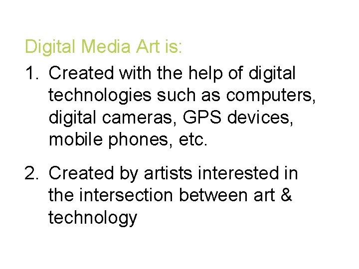 Digital Media Art is: 1. Created with the help of digital technologies such as