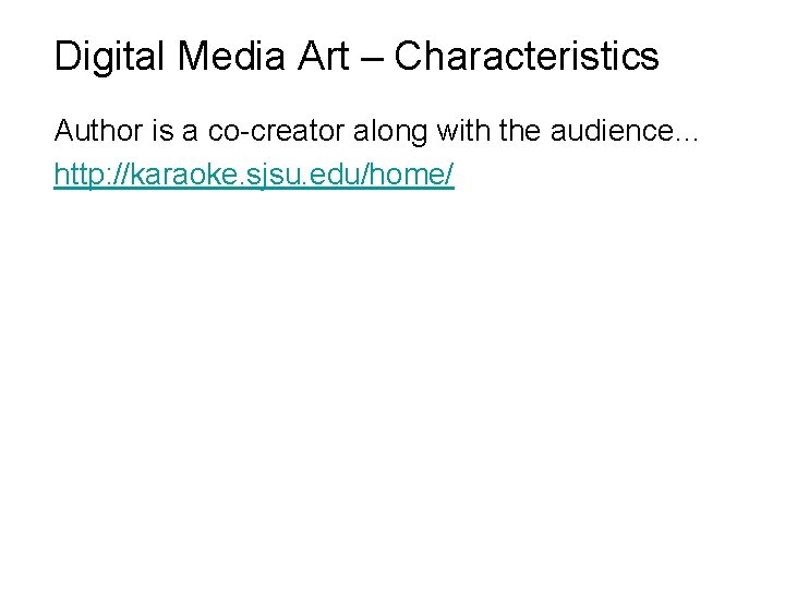 Digital Media Art – Characteristics Author is a co-creator along with the audience… http: