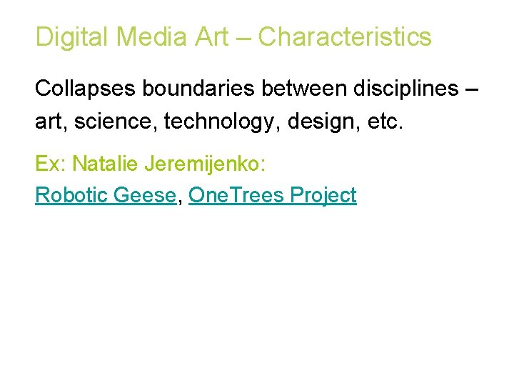 Digital Media Art – Characteristics Collapses boundaries between disciplines – art, science, technology, design,