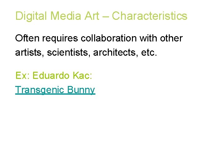 Digital Media Art – Characteristics Often requires collaboration with other artists, scientists, architects, etc.