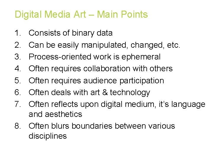 Digital Media Art – Main Points 1. 2. 3. 4. 5. 6. 7. Consists