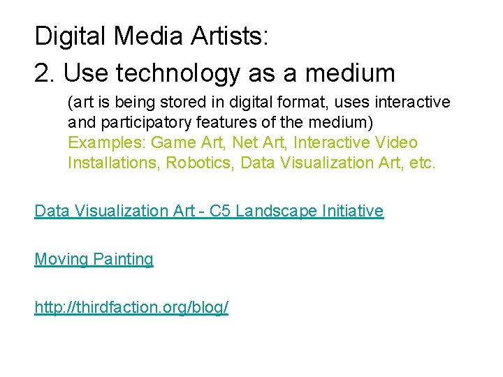 Digital Media Artists: 2. Use technology as a medium (art is being stored in