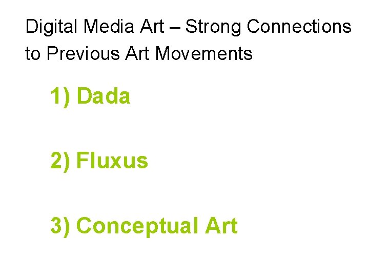 Digital Media Art – Strong Connections to Previous Art Movements 1) Dada 2) Fluxus