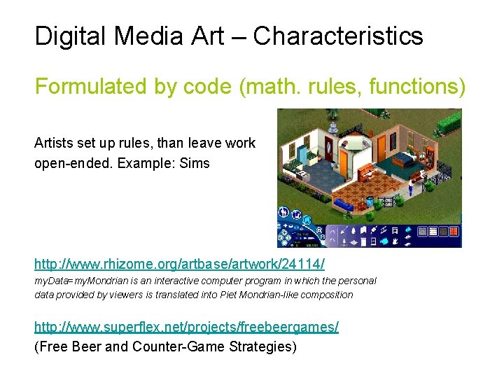 Digital Media Art – Characteristics Formulated by code (math. rules, functions) Artists set up