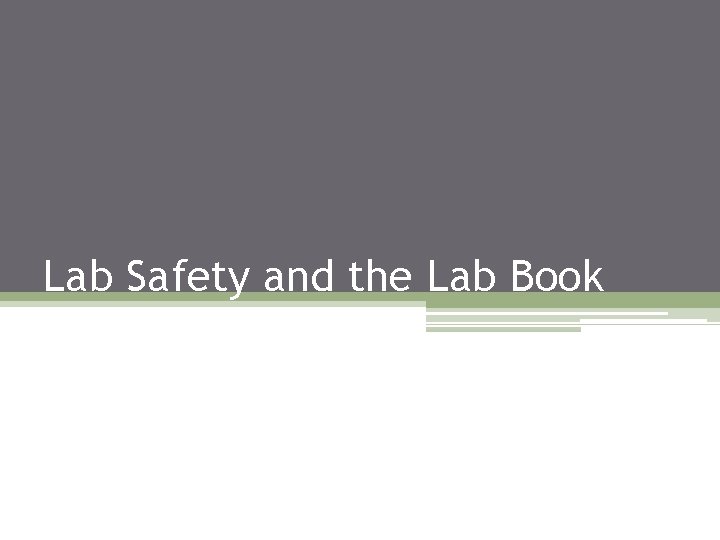 Lab Safety and the Lab Book 