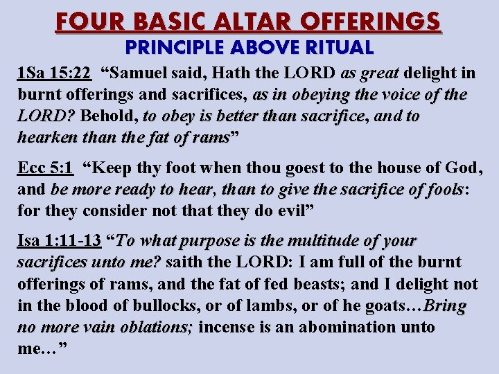 FOUR BASIC ALTAR OFFERINGS PRINCIPLE ABOVE RITUAL 1 Sa 15: 22 “Samuel said, Hath