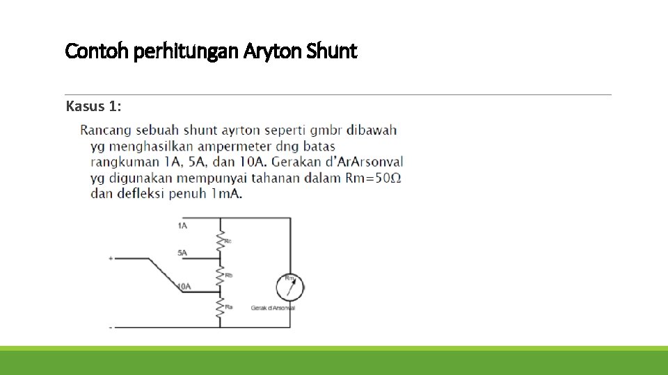 Contoh perhitungan Aryton Shunt Kasus 1: 