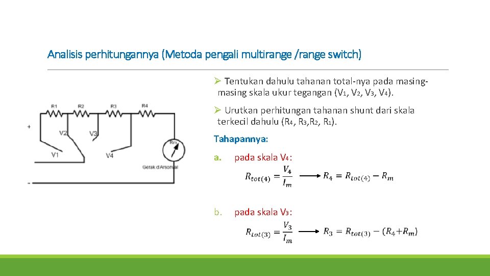 Analisis perhitungannya (Metoda pengali multirange /range switch) Ø Tentukan dahulu tahanan total-nya pada masing