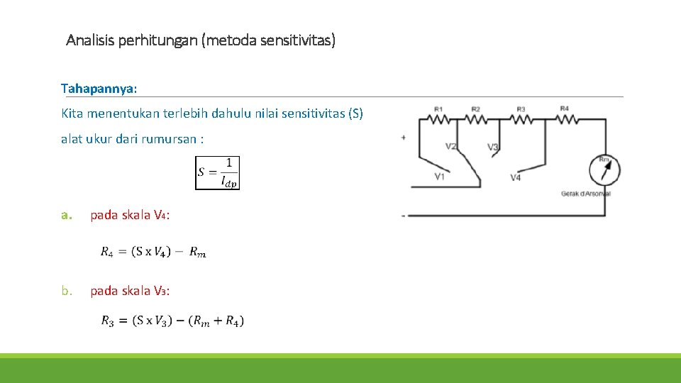 Analisis perhitungan (metoda sensitivitas) Tahapannya: Kita menentukan terlebih dahulu nilai sensitivitas (S) alat ukur