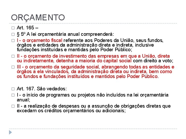 ORÇAMENTO � � � � Art. 165 – § 5º A lei orçamentária anual