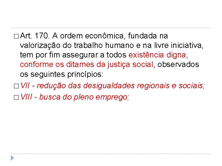 � Art. 170. A ordem econômica, fundada na valorização do trabalho humano e na