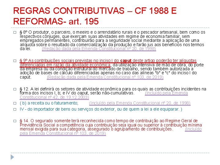 REGRAS CONTRIBUTIVAS – CF 1988 E REFORMAS- art. 195 � § 8º O produtor,