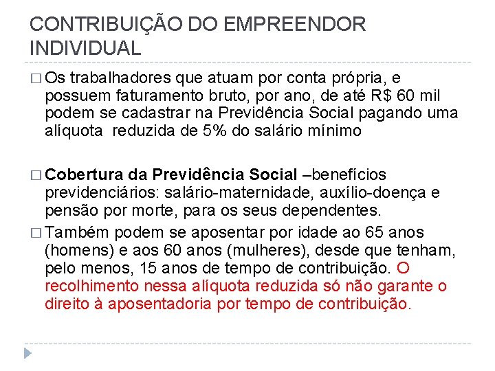 CONTRIBUIÇÃO DO EMPREENDOR INDIVIDUAL � Os trabalhadores que atuam por conta própria, e possuem