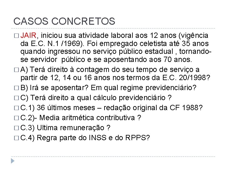 CASOS CONCRETOS � JAIR, iniciou sua atividade laboral aos 12 anos (vigência da E.