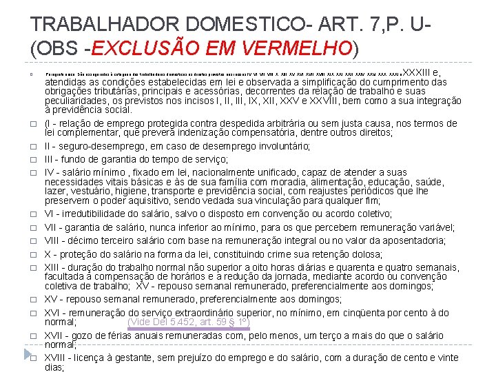 TRABALHADOR DOMESTICO- ART. 7, P. U(OBS -EXCLUSÃO EM VERMELHO) � � � � Parágrafo