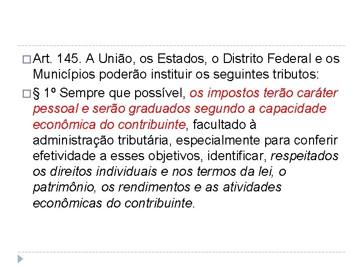 � Art. 145. A União, os Estados, o Distrito Federal e os Municípios poderão