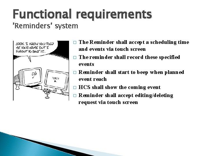 Functional requirements ’Reminders’ system � � � The Reminder shall accept a scheduling time