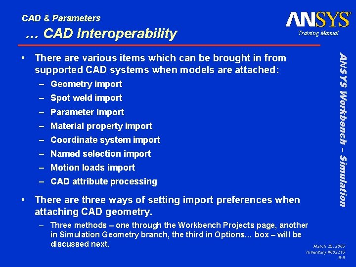 CAD & Parameters … CAD Interoperability Training Manual ANSYS Workbench – Simulation • There