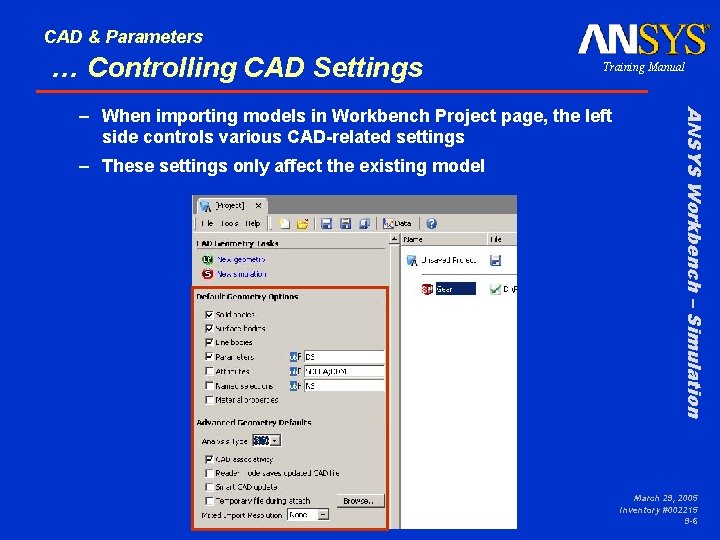 CAD & Parameters … Controlling CAD Settings Training Manual – These settings only affect