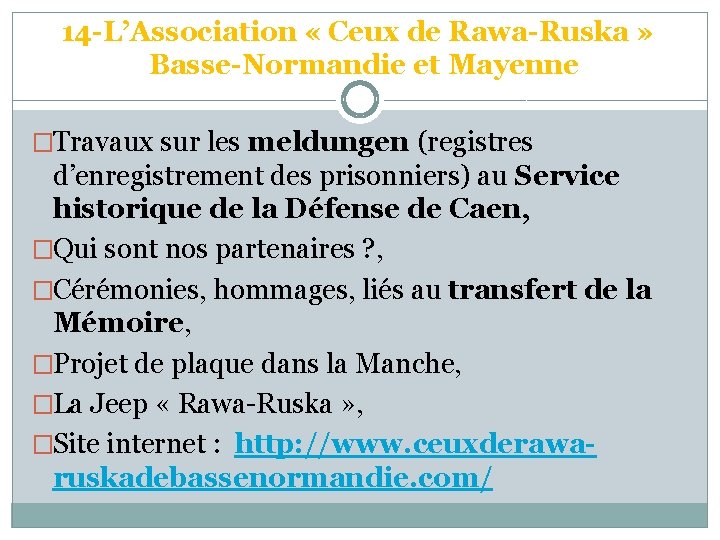 14 -L’Association « Ceux de Rawa-Ruska » Basse-Normandie et Mayenne �Travaux sur les meldungen