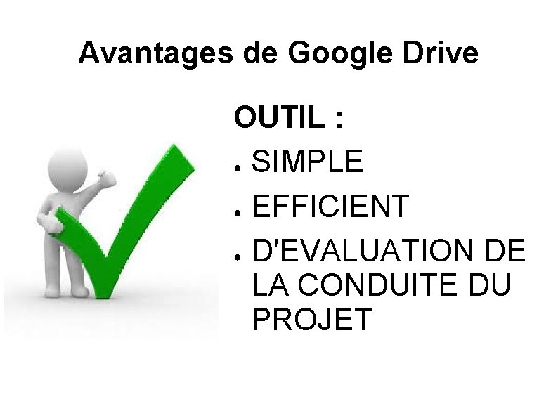Avantages de Google Drive OUTIL : ● SIMPLE ● EFFICIENT ● D'EVALUATION DE LA