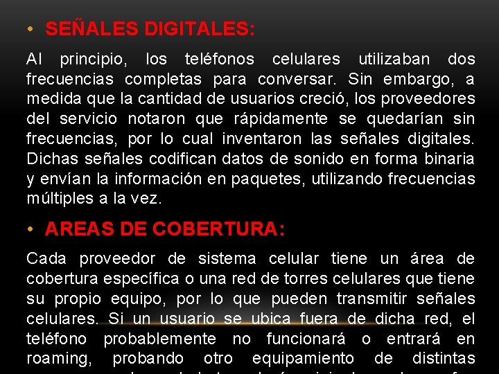  • SEÑALES DIGITALES: Al principio, los teléfonos celulares utilizaban dos frecuencias completas para