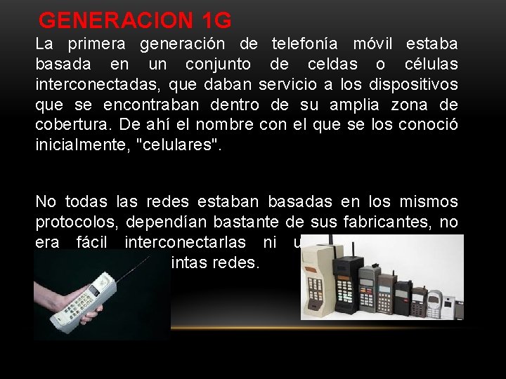 GENERACION 1 G La primera generación de telefonía móvil estaba basada en un conjunto