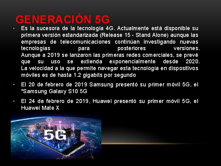  • GENERACIÓN 5 G Es la sucesora de la tecnología 4 G. Actualmente