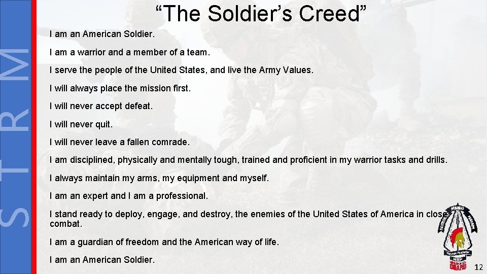 S T R M “The Soldier’s Creed” I am an American Soldier. I am