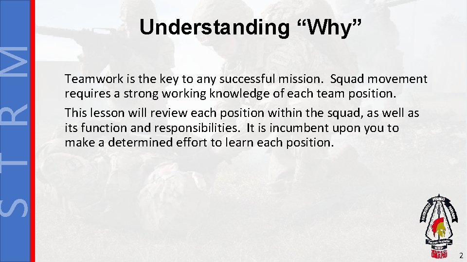 S T R M Understanding “Why” Teamwork is the key to any successful mission. S T R M Understanding “Why” Teamwork is the key to any successful mission.