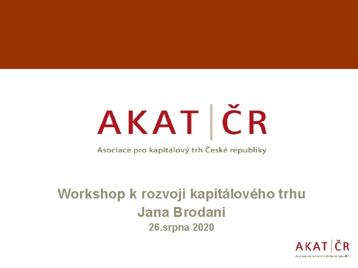 Workshop k rozvoji kapitálového trhu Jana Brodani 26. srpna 2020 