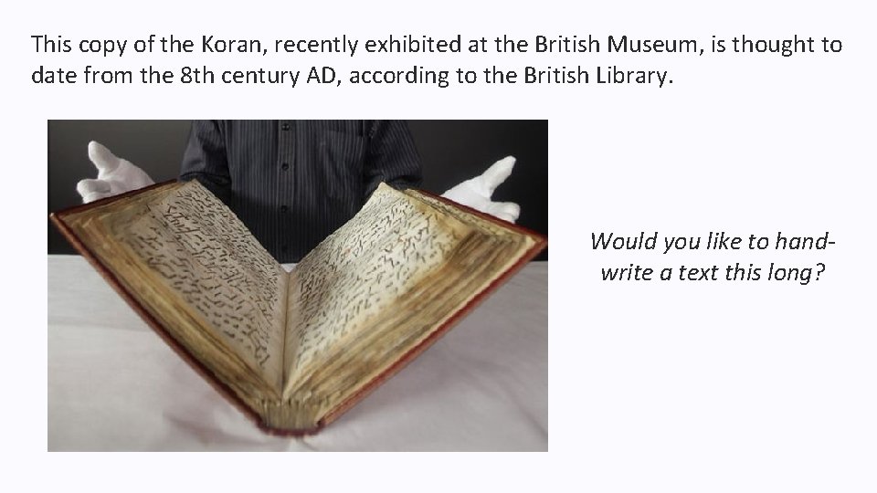 This copy of the Koran, recently exhibited at the British Museum, is thought to