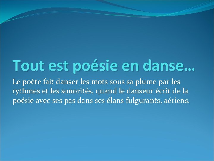 Tout est poésie en danse… Le poète fait danser les mots sous sa plume