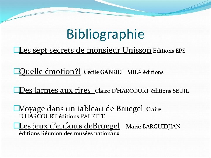 Bibliographie �Les sept secrets de monsieur Unisson Editions EPS �Quelle émotion? ! Cécile GABRIEL