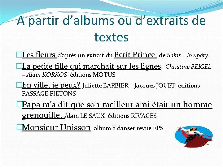 A partir d’albums ou d’extraits de textes �Les fleurs d’après un extrait du Petit