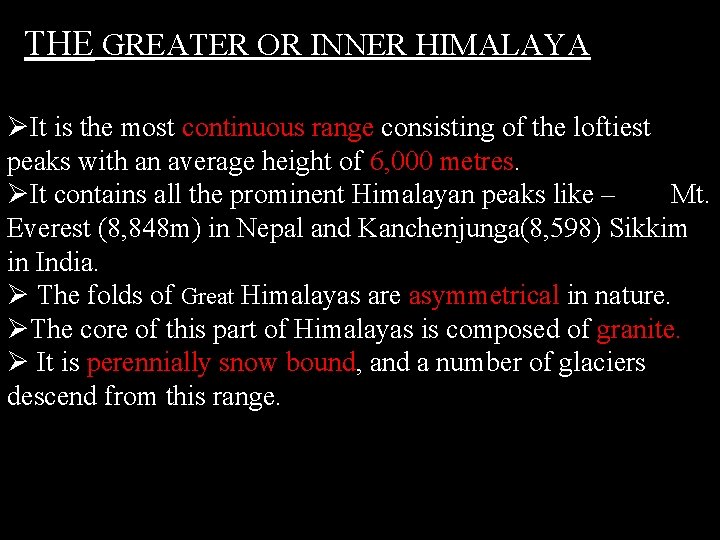 THE GREATER OR INNER HIMALAYA ØIt is the most continuous range consisting of the